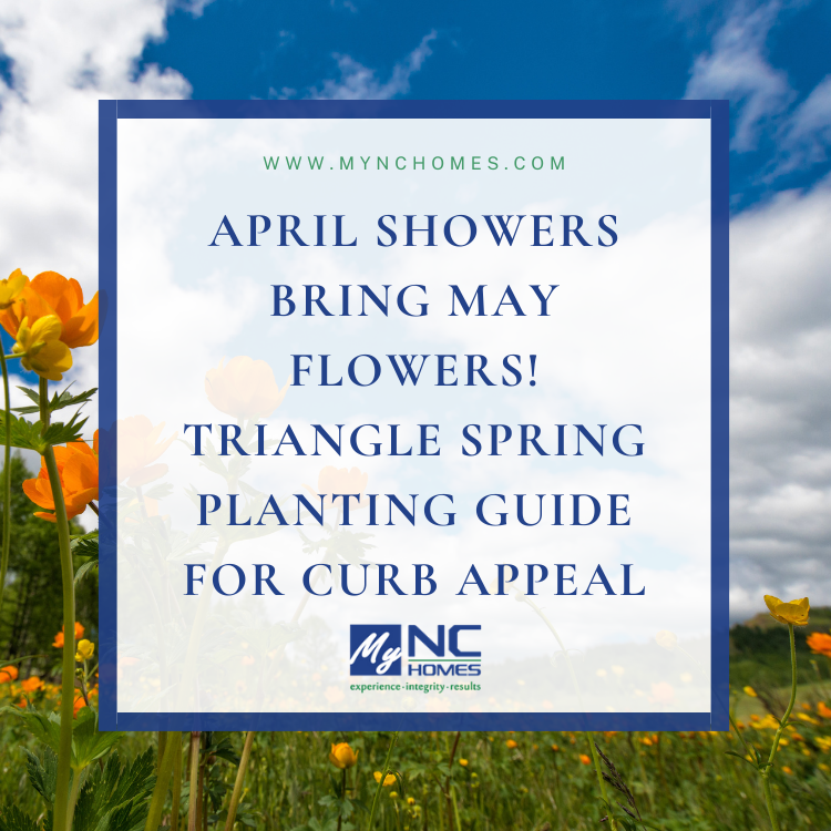 April Showers Bring May Flowers Planting Guide for Curb Appeal My NC Homes 